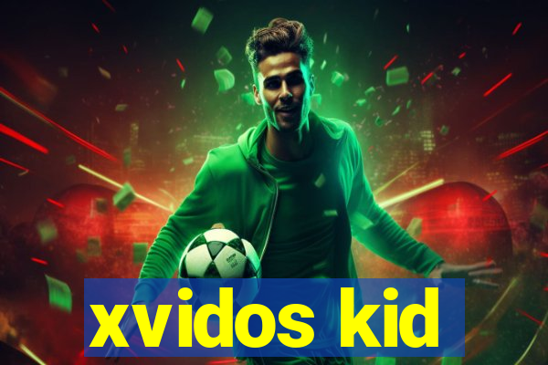 xvidos kid